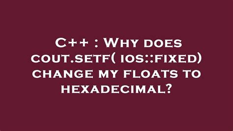 c++ cout fixed precision|Why does cout.precision() increase floating.